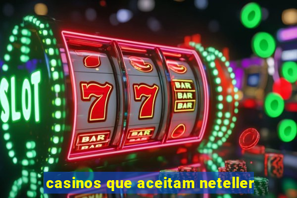 casinos que aceitam neteller